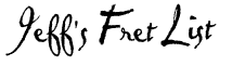 Title-Jeff's Fret List